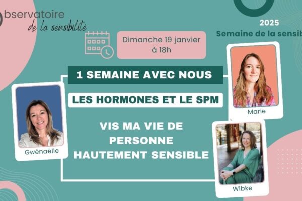 UNE SEMAINE AVEC NOUS “Hypersensibilité, hormones & cycle féminin” Podcast “Sensibilités plurielles”